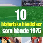 10 historiska händelser som hände 1975