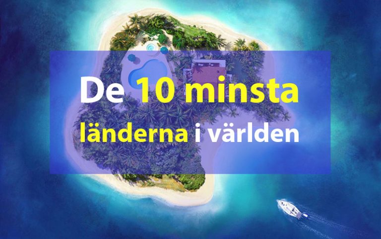 De 10 minsta länderna i världen – hur små är de egentligen?