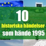 10 historiska händelser som hände 1995