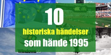 10 historiska händelser som hände 1995