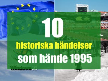 10 historiska händelser som hände 1995